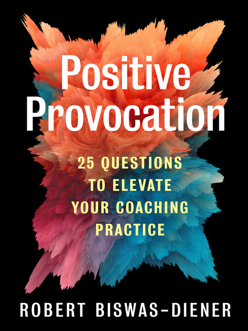 Title details for Positive Provocation by Robert Biswas-Diener - Available